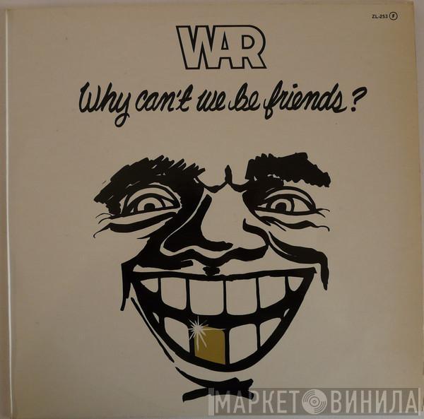  War  - Why Can't We Be Friends?