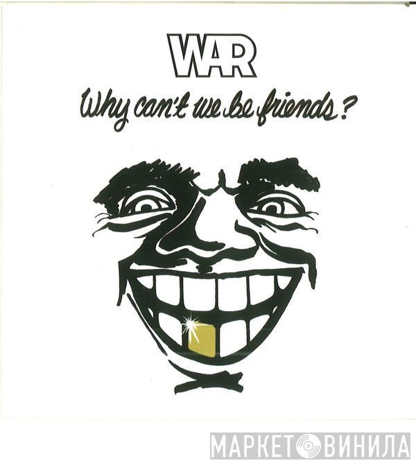  War  - Why Can't We Be Friends?