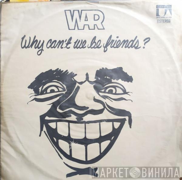  War  - Why Can't We Be Friends?