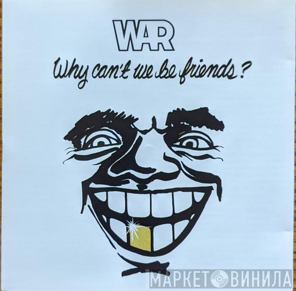  War  - Why Can't We Be Friends?