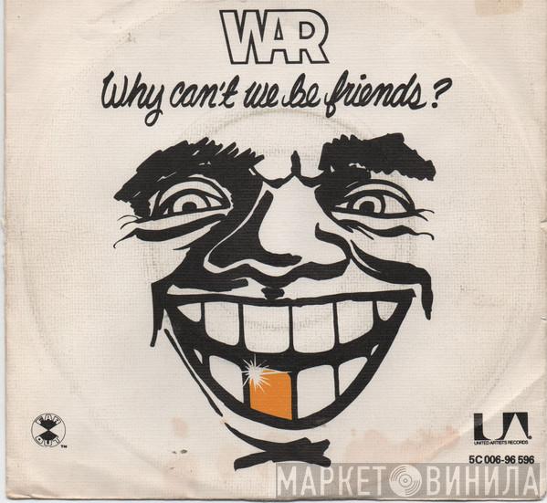  War  - Why Can't We Be Friends?