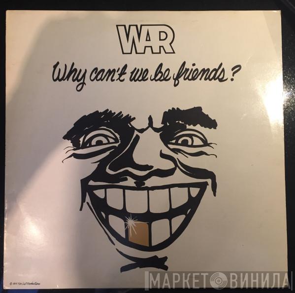  War  - Why Can't We Be Friends?