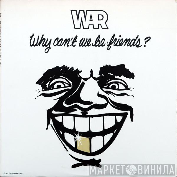  War  - Why Can't We Be Friends?