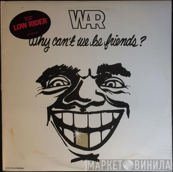  War  - Why Can't We Be Friends?