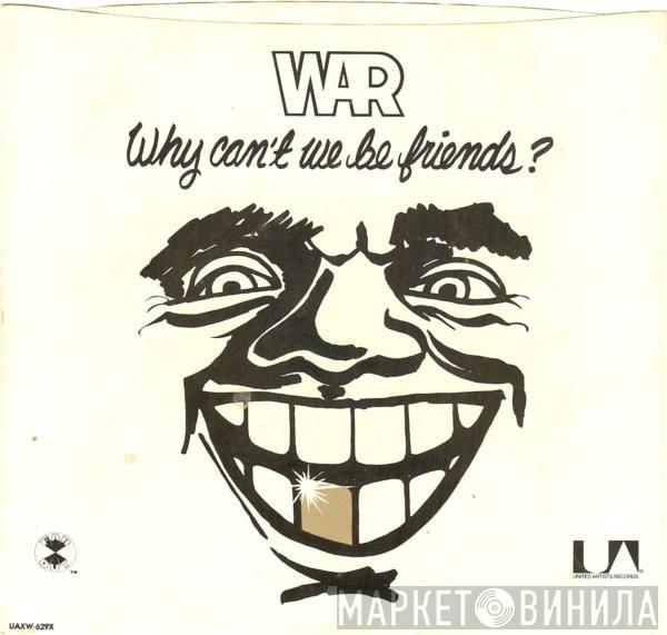  War  - Why Can't We Be Friends?