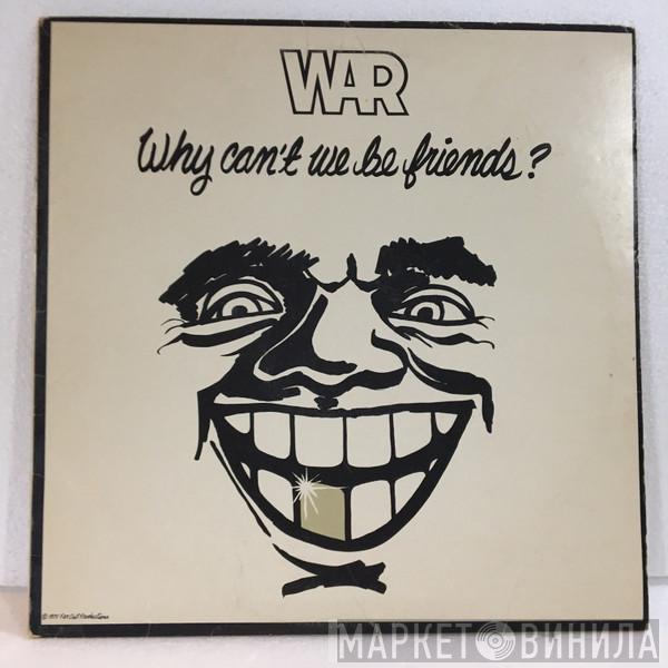  War  - Why Can't We Be Friends?