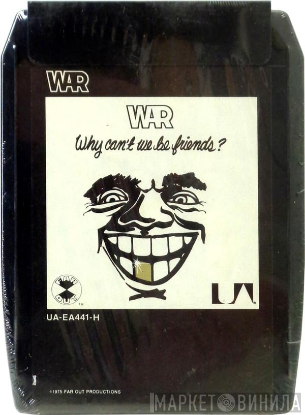  War  - Why Can't We Be Friends?