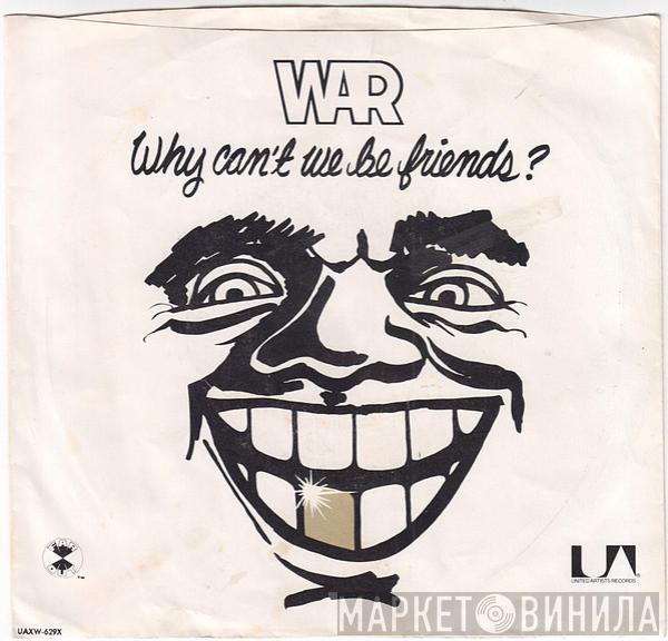  War  - Why Can't We Be Friends?