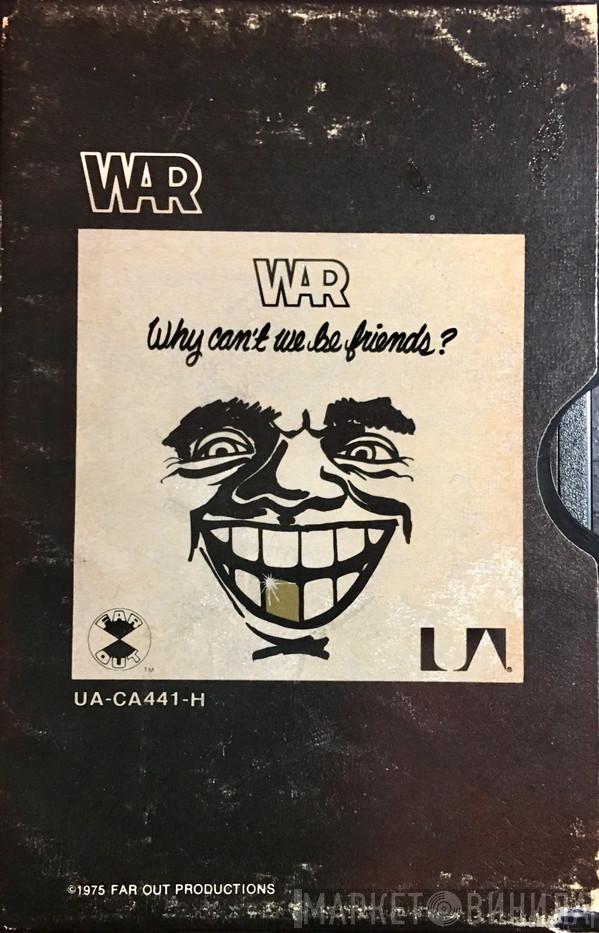 War  - Why Can't We Be Friends?