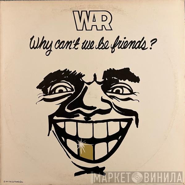 War  - Why Can't We Be Friends?