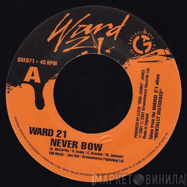 Ward 21 - Never Bow / For Da Ladies Again