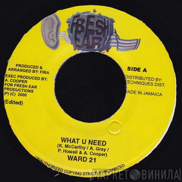 Ward 21 - What U Need