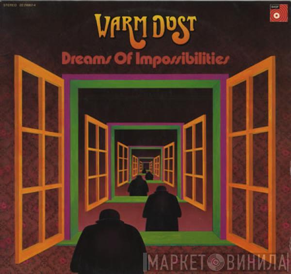 Warm Dust - Dreams Of Impossibilities