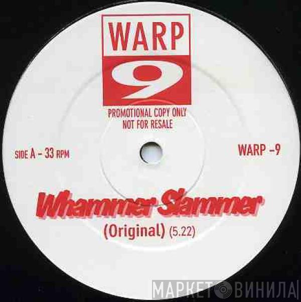 Warp 9  - Whammer Slammer