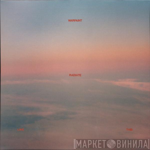 Warpaint  - Radiate Like This