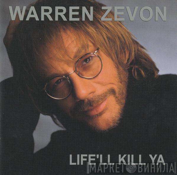  Warren Zevon  - Life'll Kill Ya