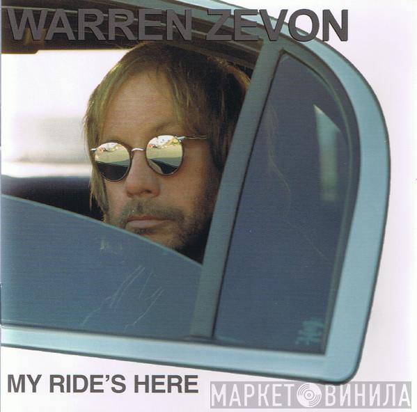  Warren Zevon  - My Ride's Here