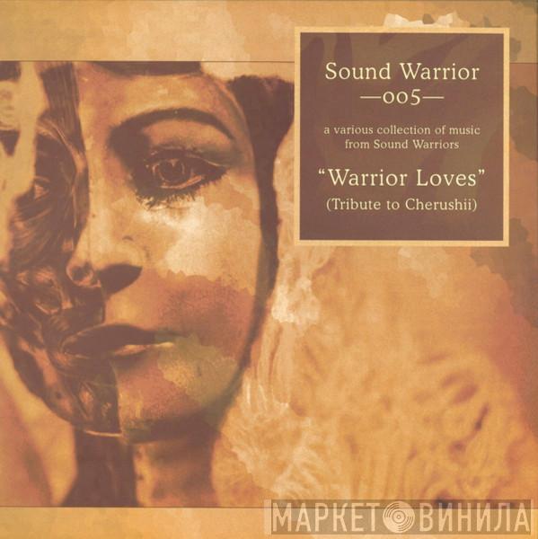  - Warrior Loves (Tribute To Cherushii)