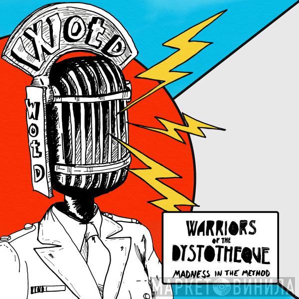 Warriors Of The Dystotheque - Madness In The Method