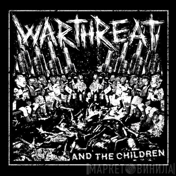  Warthreat  - And The Children