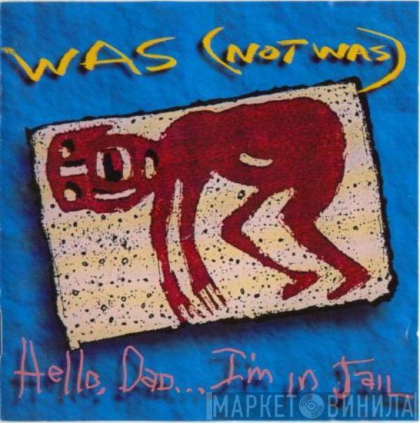 Was (Not Was) - Hello, Dad...I'm In Jail