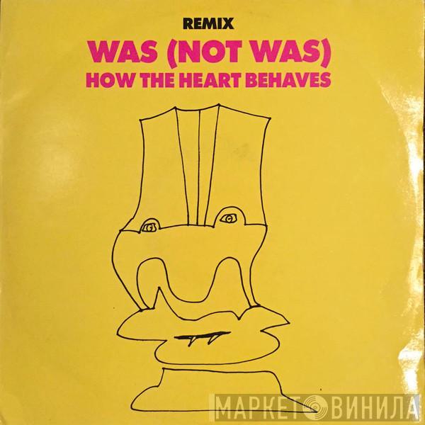 Was (Not Was) - How The Heart Behaves (Remixes)