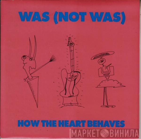 Was (Not Was) - How The Heart Behaves