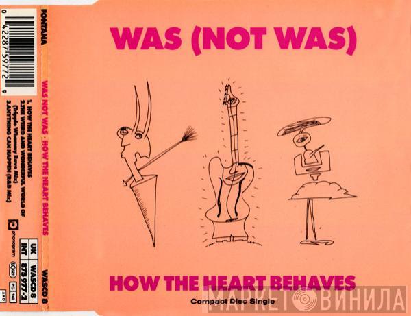  Was (Not Was)  - How The Heart Behaves