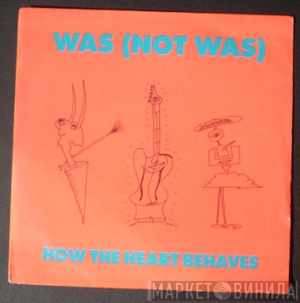  Was (Not Was)  - How The Heart Behaves