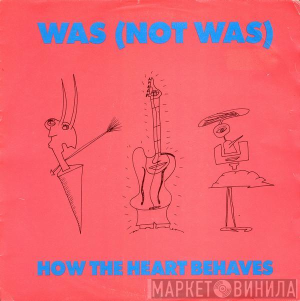  Was (Not Was)  - How The Heart Behaves