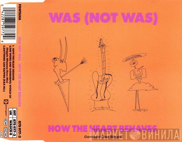  Was (Not Was)  - How The Heart Behaves