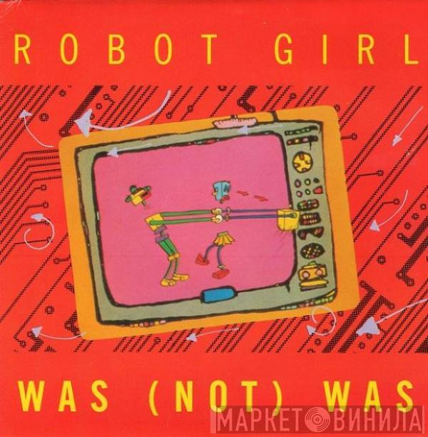 Was (Not Was) - Robot Girl