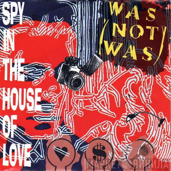  Was (Not Was)  - Spy In The House Of Love