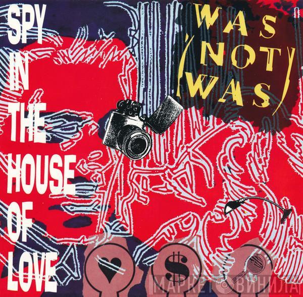  Was (Not Was)  - Spy In The House Of Love