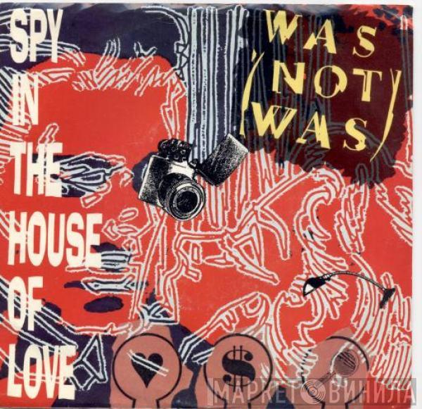  Was (Not Was)  - Spy In The House Of Love