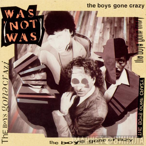  Was (Not Was)  - The Boy's Gone Crazy