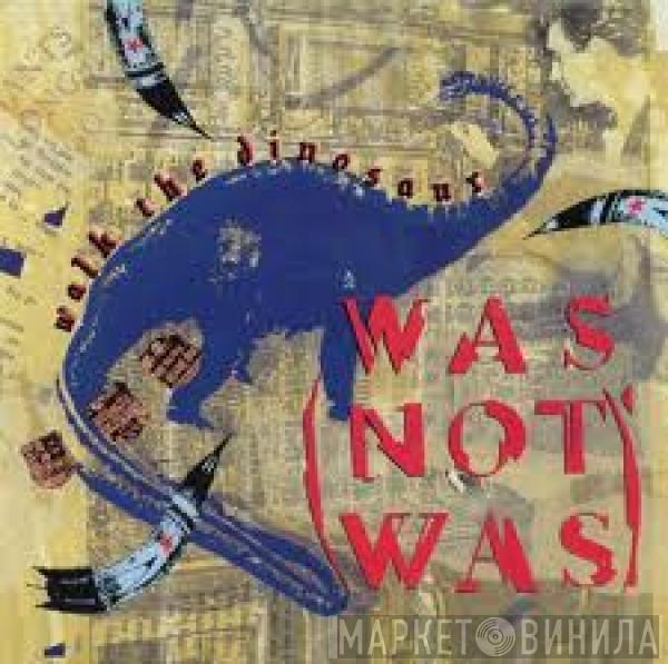  Was (Not Was)  - Walk The Dinosaur