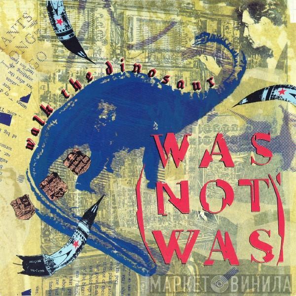  Was (Not Was)  - Walk The Dinosaur