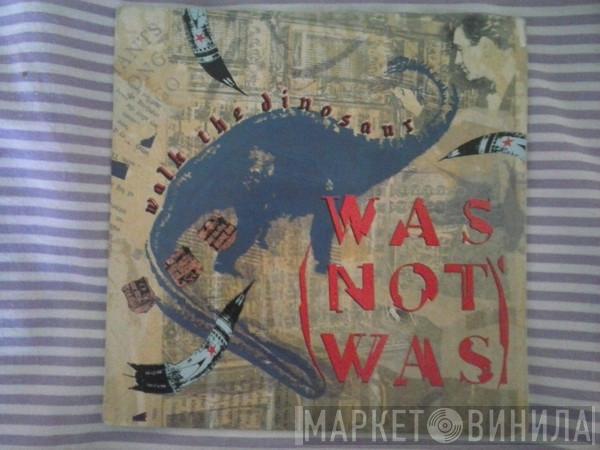  Was (Not Was)  - Walk The Dinosaur