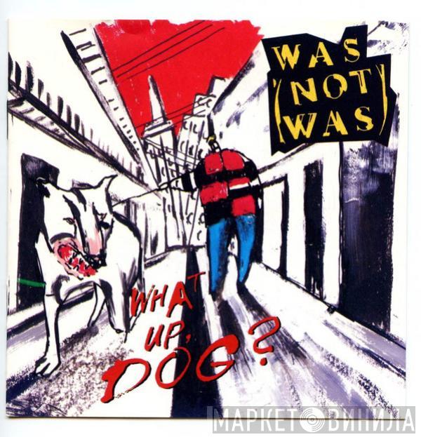  Was (Not Was)  - What Up, Dog?