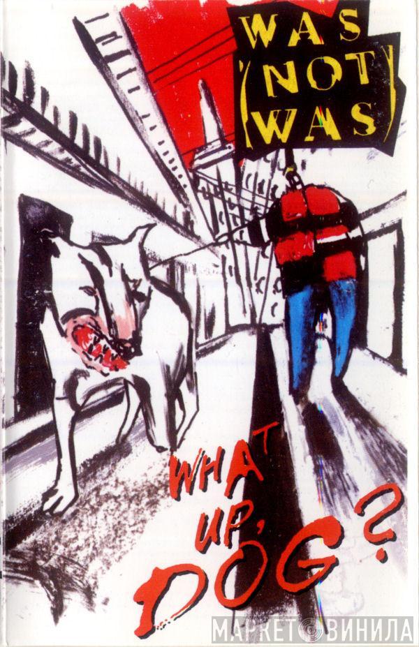  Was (Not Was)  - What Up, Dog?