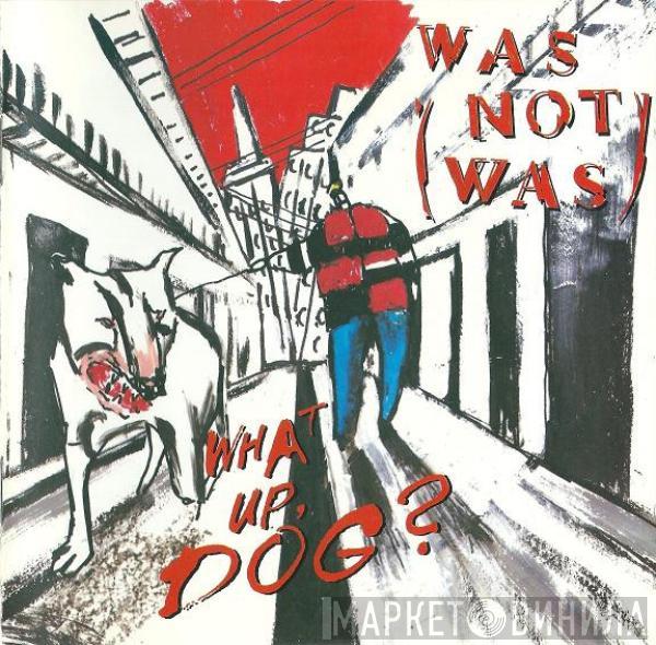  Was (Not Was)  - What Up, Dog?