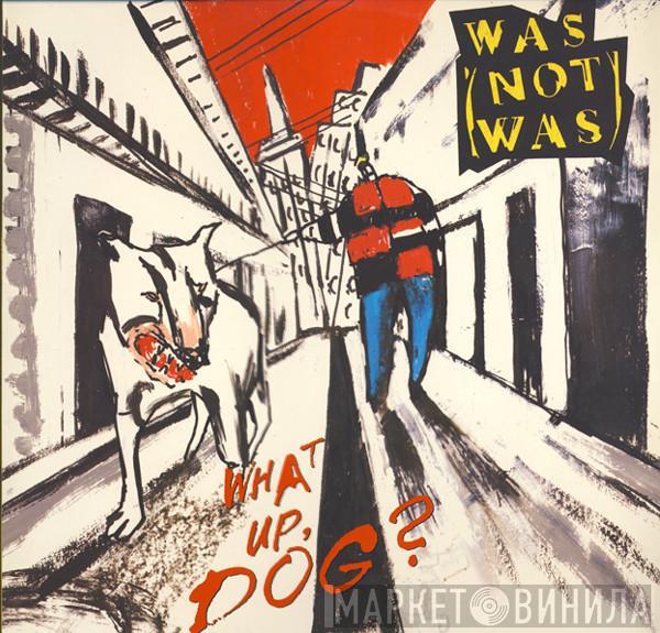 Was (Not Was) - What Up, Dog?