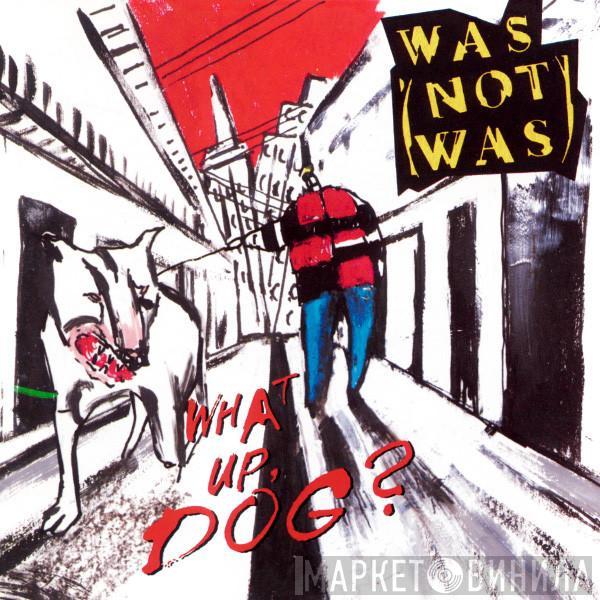  Was (Not Was)  - What Up, Dog?