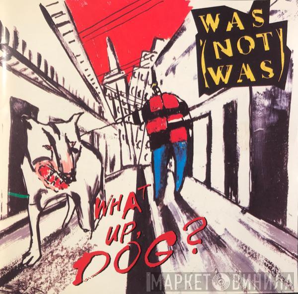  Was (Not Was)  - What Up, Dog?
