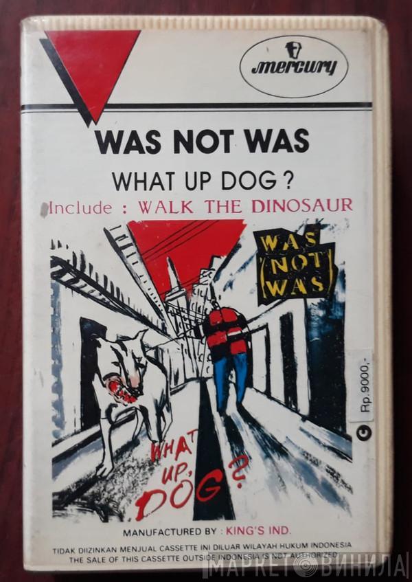  Was (Not Was)  - What Up, Dog?