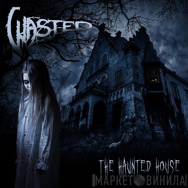 Wasted  - The Haunted House