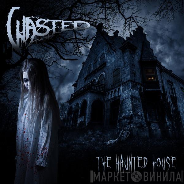 Wasted  - The Haunted House