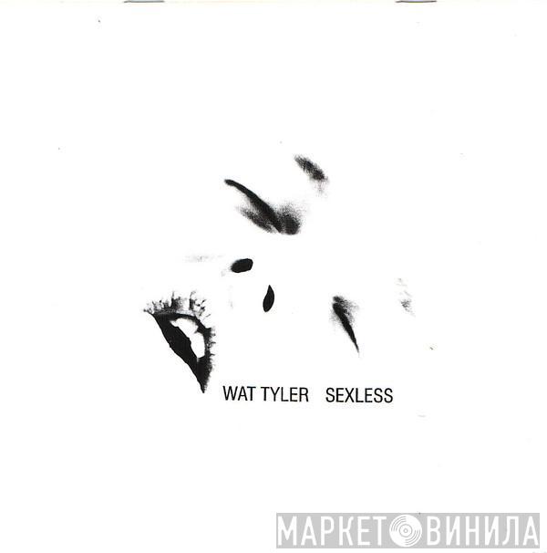 Wat Tyler - Sexless