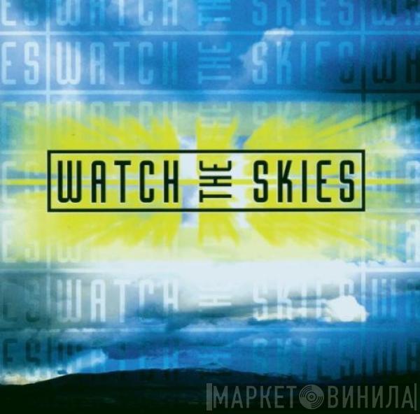  - Watch The Skies